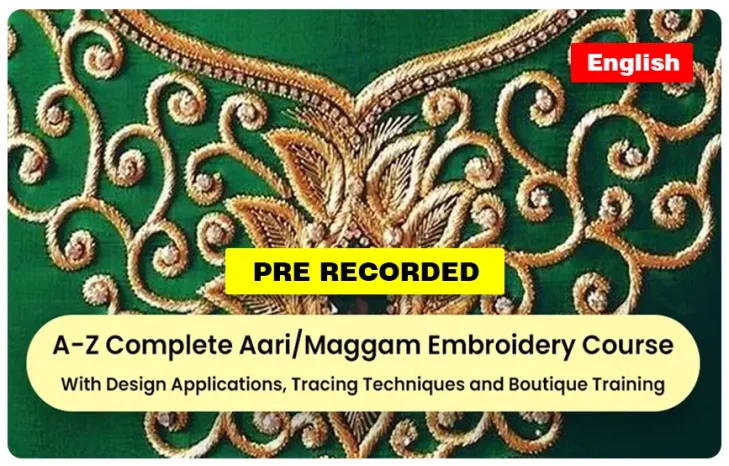A-Z Complete Aari/Maggam Embroidery Pre Recorded Course - English