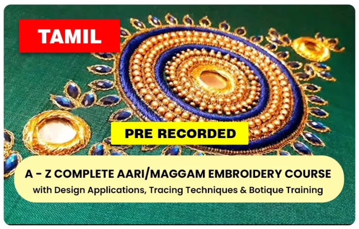 A-Z Complete Aari/Maggam Embroidery Pre Recorded Course - Tamil