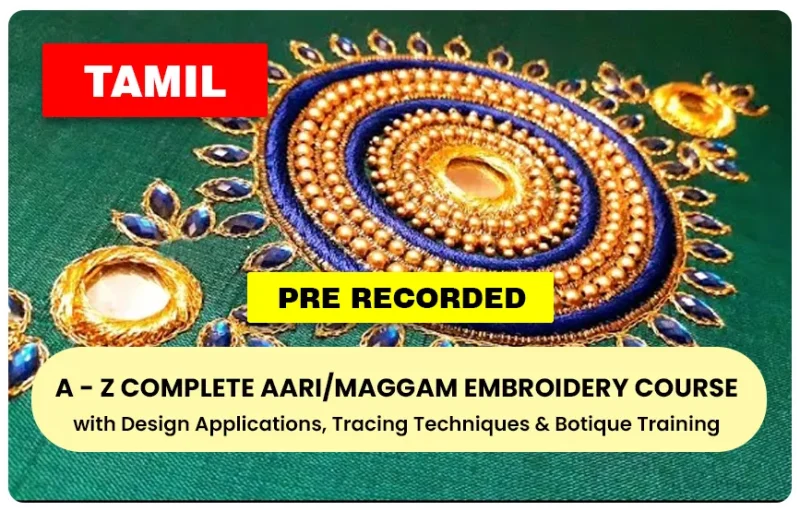 A-Z Complete Aari/Maggam Embroidery Pre Recorded Course - Tamil
